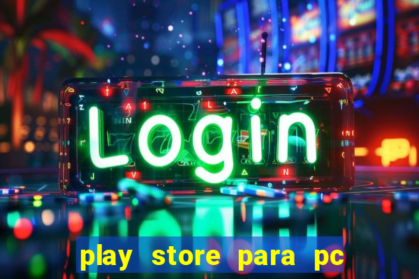 play store para pc windows 7